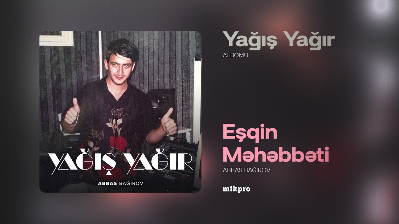 Abbas Bağırov — Eşqin Məhəbbəti | 