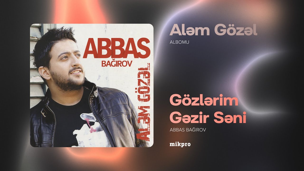 Abbas Bağırov — Gözlərim Gəzir Səni |