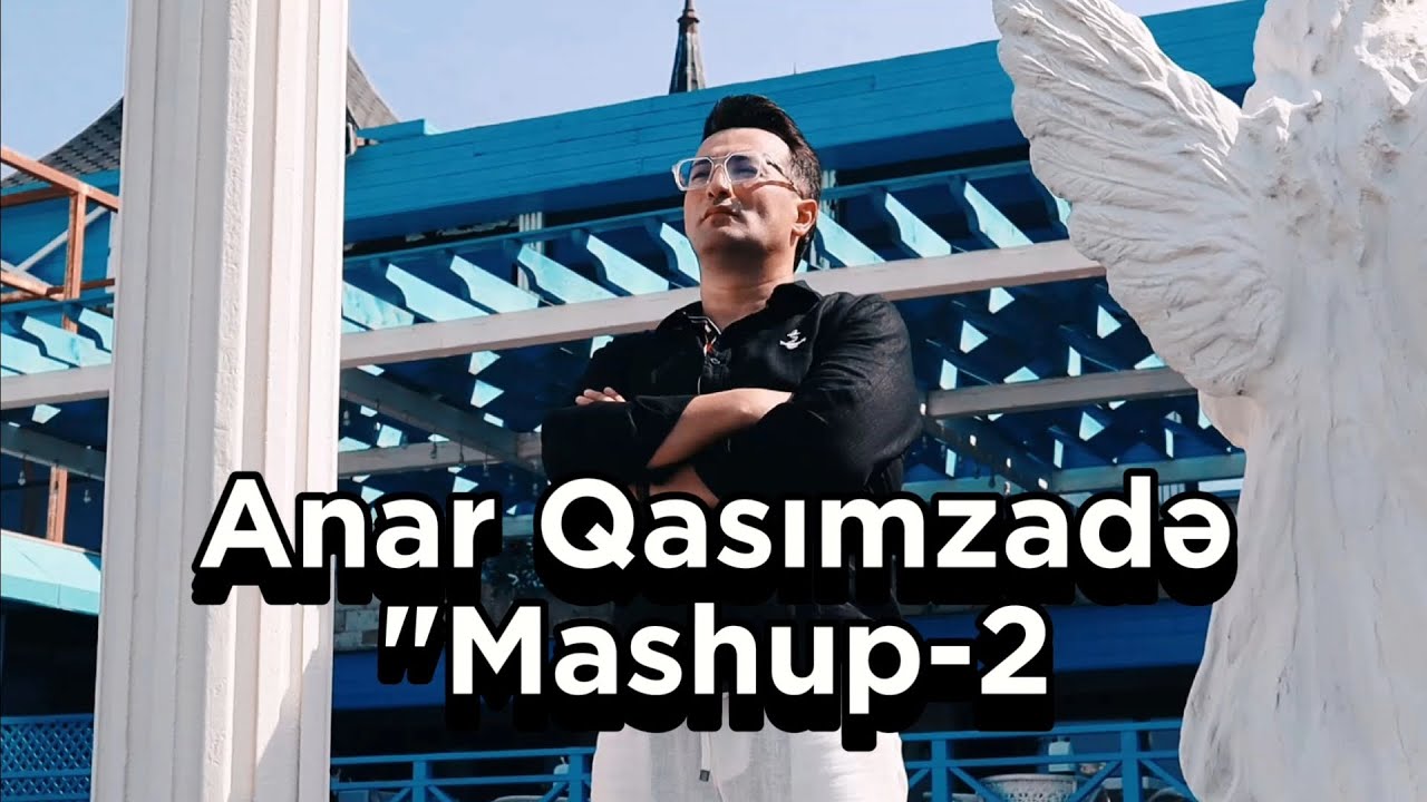 Anar Qasimzade - Mashup-2 (Yeni klip 2024) Mp3 Yüklə