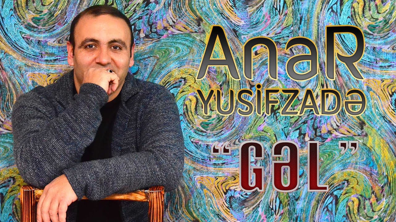 Anar Yusifzade - Gel | Azeri Music [OFFICIAL] Mp3 Yüklə