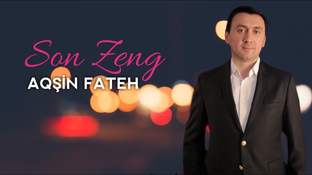 Aqsin Fateh - Son Zeng (Official Video) Mp3 Yüklə