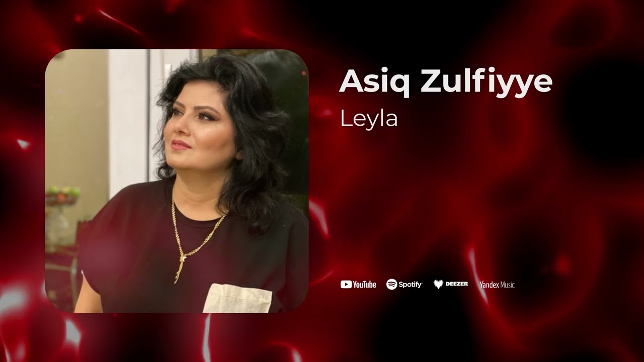 Asiq Zulfiyye - Leyla (Yeni 2025) Mp3 Yüklə