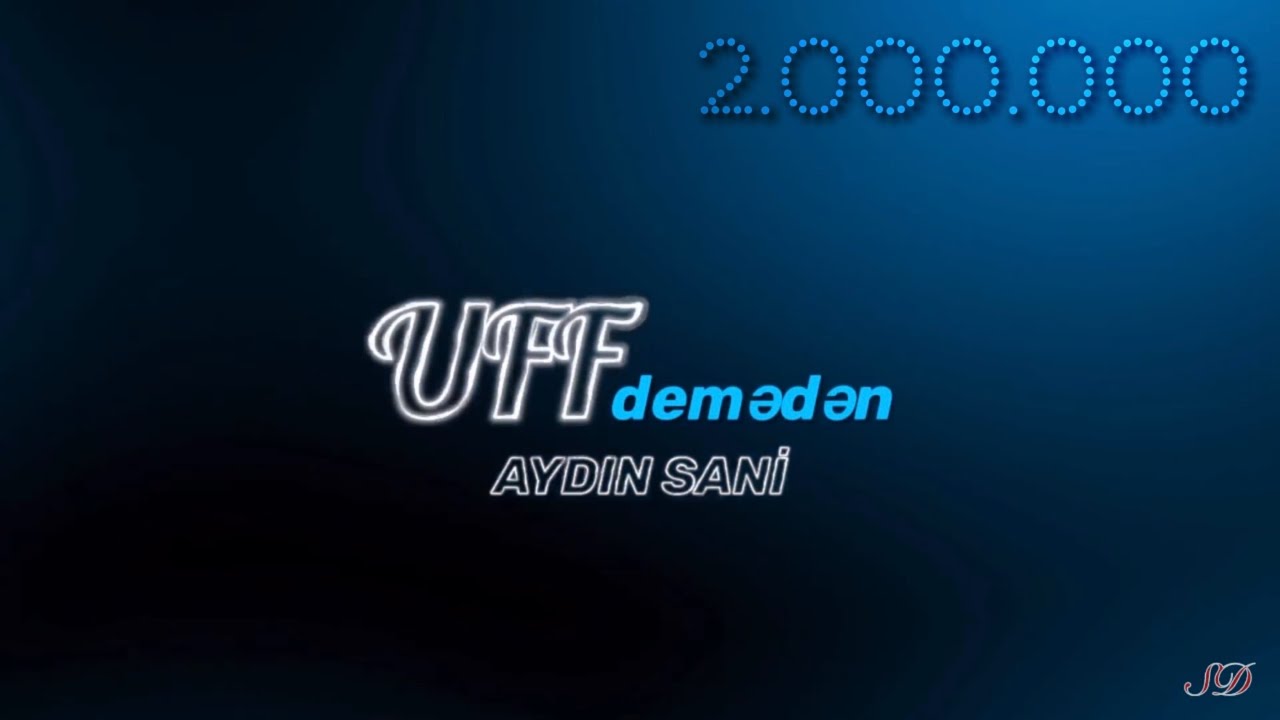 Aydın Sani - Uf demədən Mp3 Yüklə