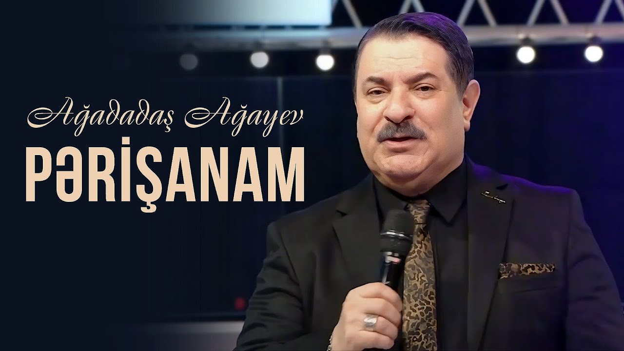 Ağadadaş Ağayev — Pərişanam (Yeni 2024) Mp3 Yüklə