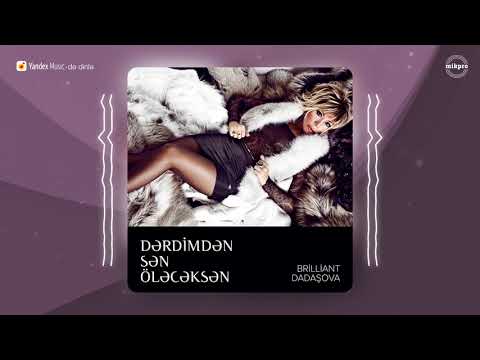 Brilliant Dadaşova — Dərdimdən Sən Öləcəksən Mp3 Yüklə
