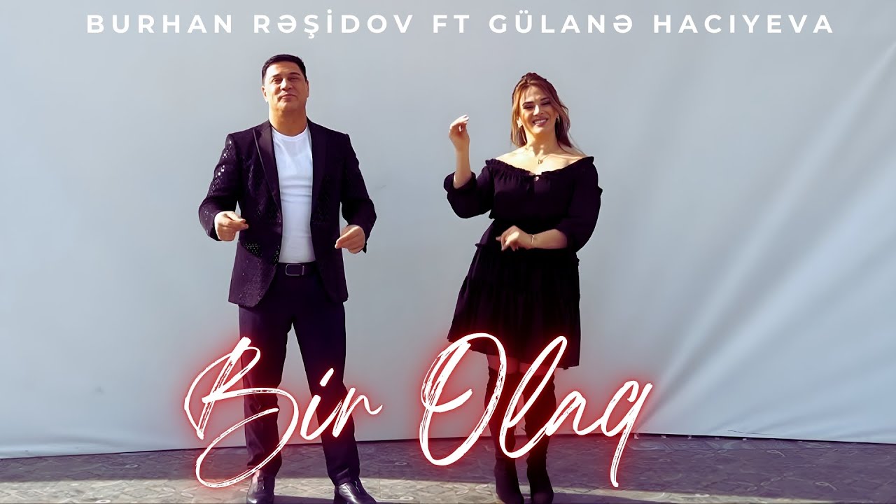 Burhan Rəşidov ft Gülanə Hacıyeva - Bir Olaq Mp3 Yüklə