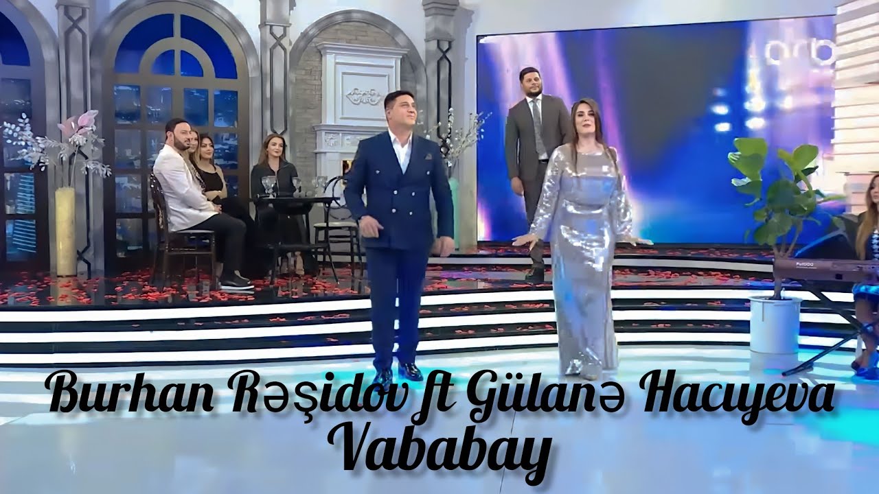 Burhan Rəşidov ft Gülanə - Vababay (ARB | Həmin Zaur) Mp3 Yüklə