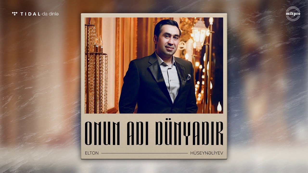 Elton Hüseynəliyev — Onun Adı Dünyadır Mp3 Yüklə