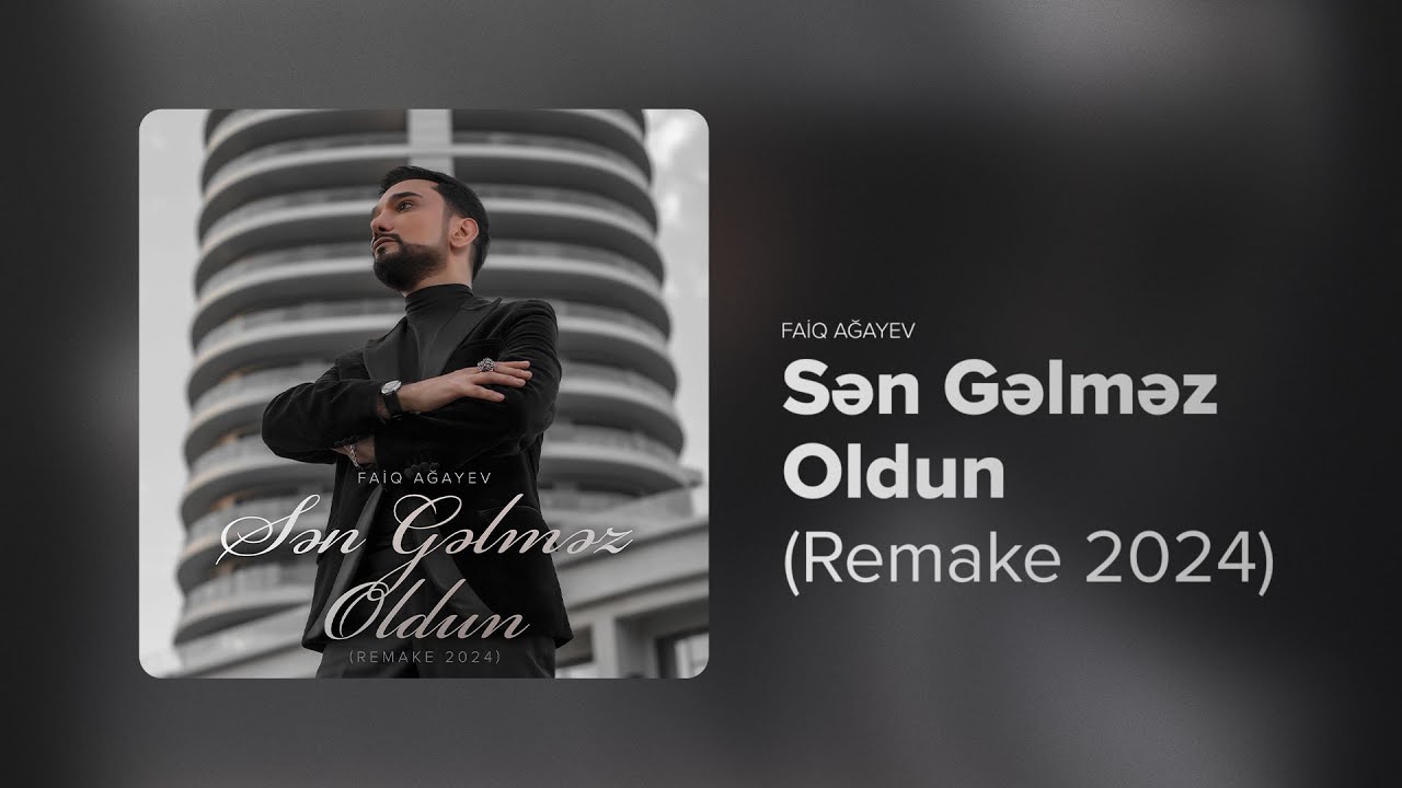 Faiq Ağayev – Sən Gəlməz Oldun (Remake 2024) Mp3 Yüklə
