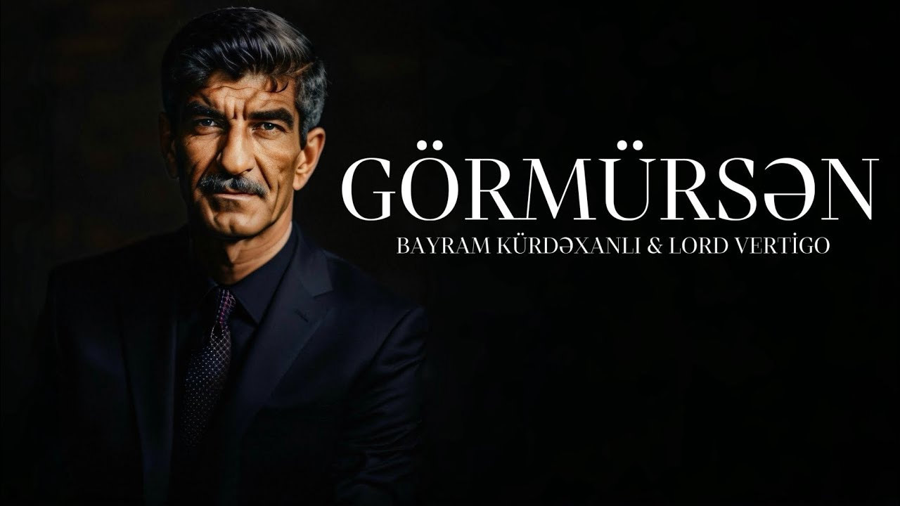 Lord Vertigo & Bayram Kurdexanli - Gormursen (Yeni 2024) Mp3 Yüklə