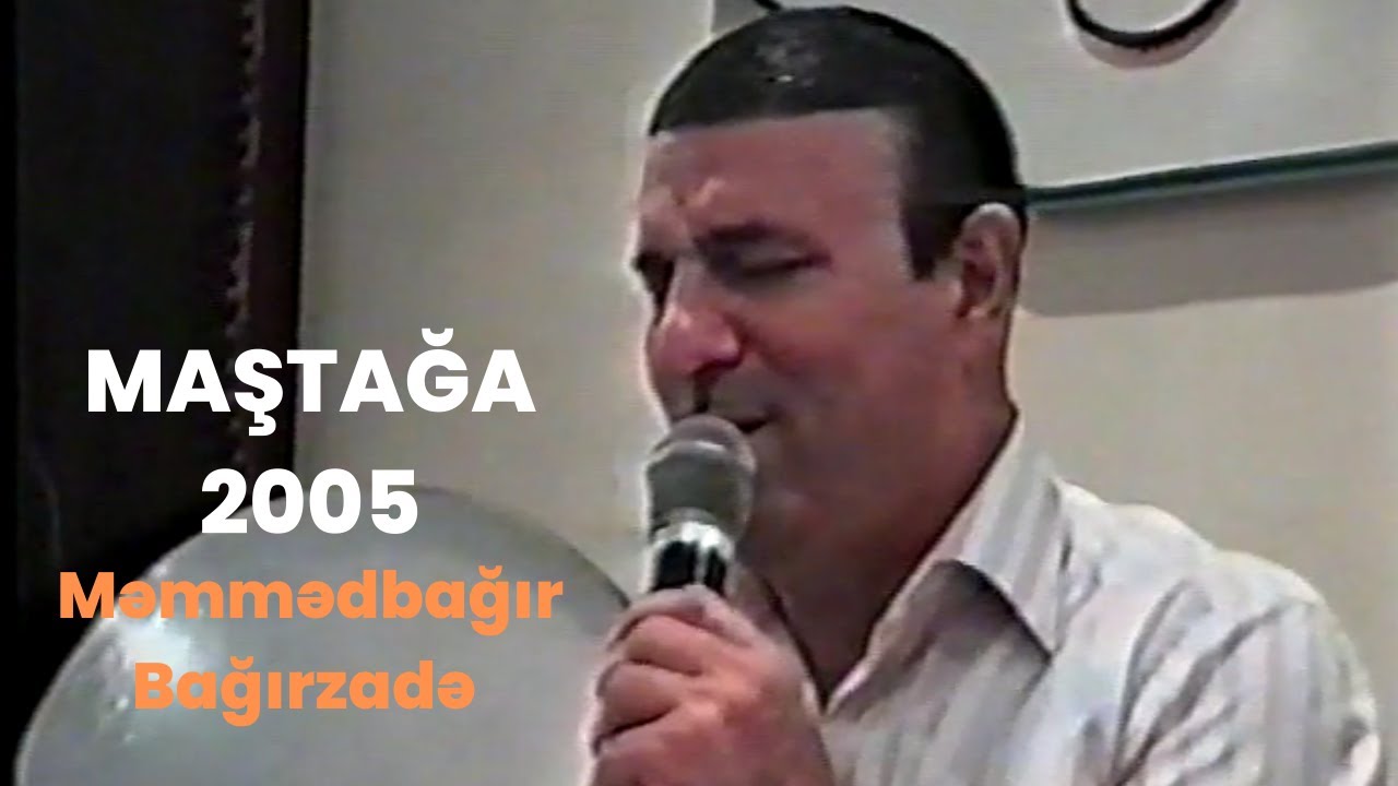 Məmmədbağır Bağırzadə - Maştağa 2005 Mp3 Yüklə