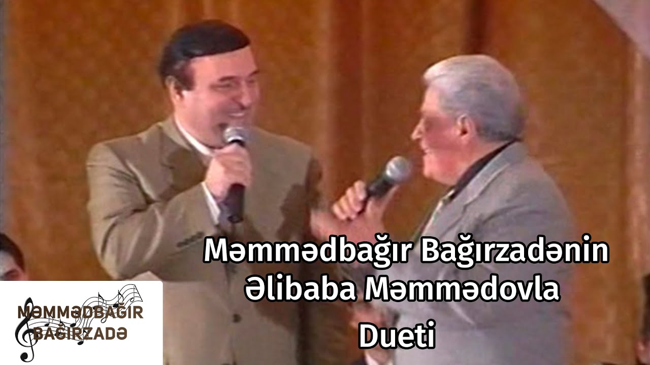 Məmmədbağır Bağırzadənin Əlibaba Məmmədovla Dueti Mp3 Yüklə