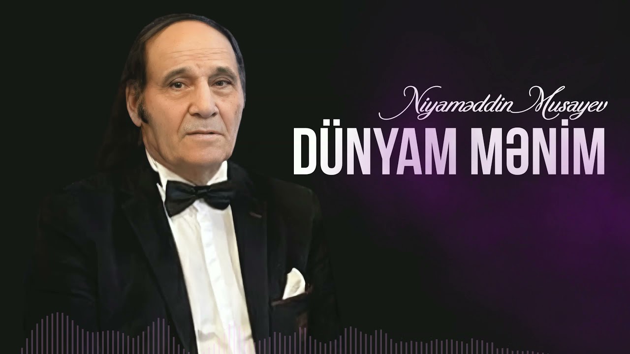 Niyaməddin Musayev – Dünyam mənim Mp3 Yüklə