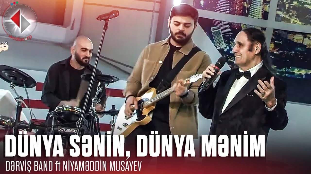 Niyaməddin Musayev ft Dərviş Band – Dünya Sənin, Dünya Mənim Mp3 Yüklə