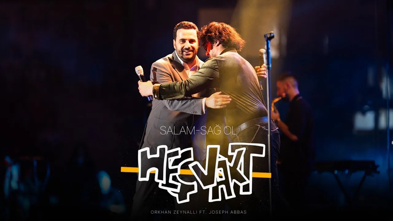 Orkhan Zeynalli ft. Joseph Abbas — Salam-Sağ Ol/Heç Vaxt | 