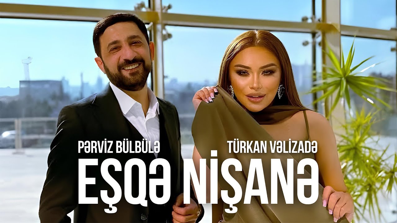 Pərviz Bülbülə və Türkan Vəlizadə – Eşqə Nişanə Mp3 Yüklə