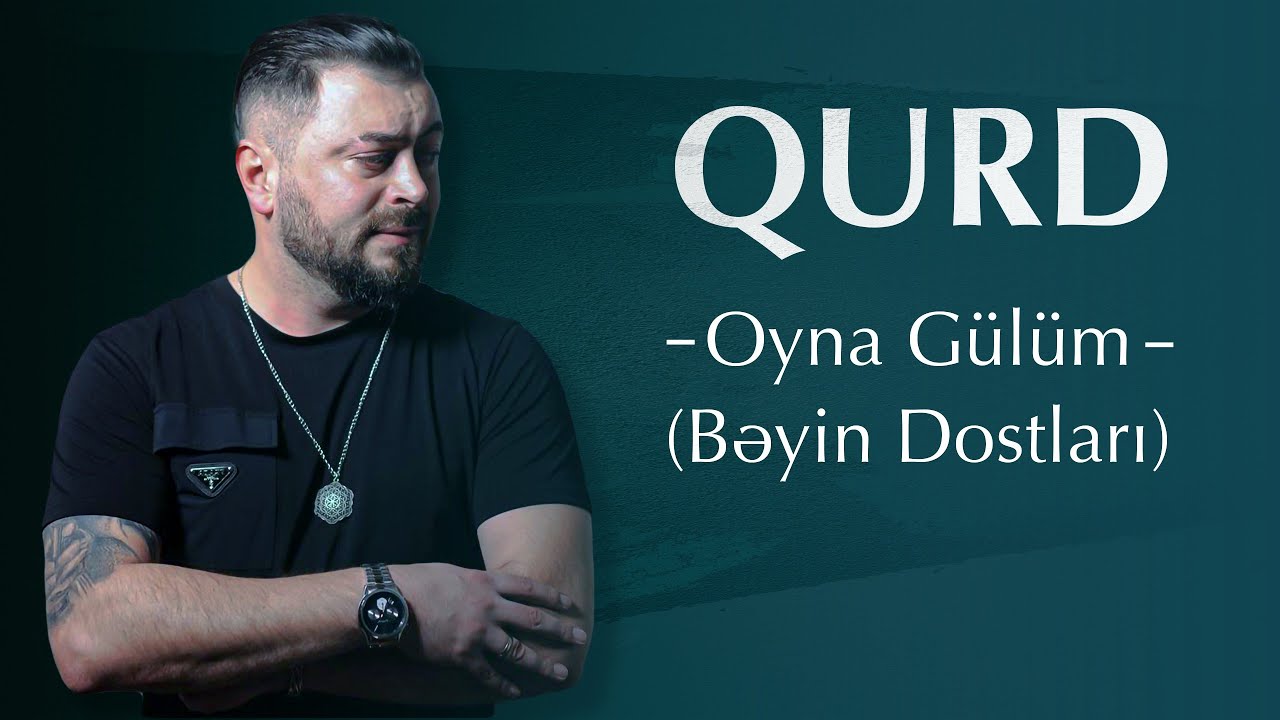 Qurd - Oyna Gülüm (Bəyin Dostları) Mp3 Yüklə