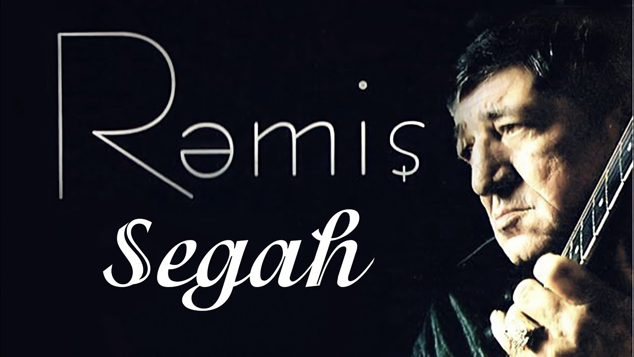 Rəmiş – Segah Mp3 Yüklə