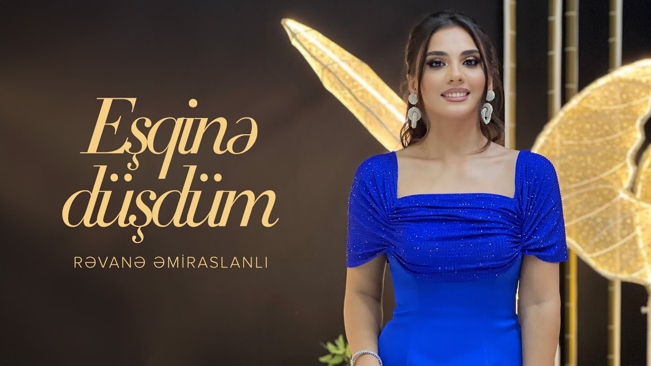 Rəvanə Əmiraslanlı — Eşqinə Düşdüm (Rəsmi Musiqi Videosu) Mp3 Yüklə