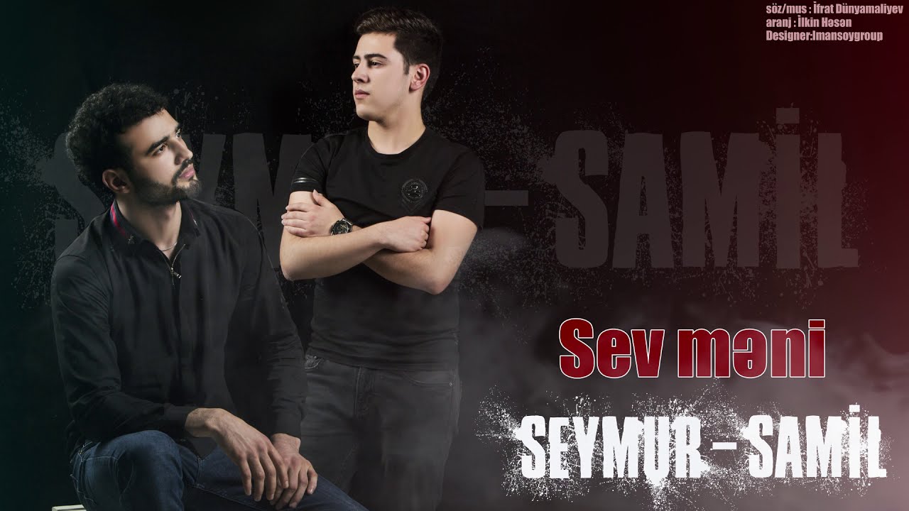 Seymur & Samil - Sev Məni Mp3 Yüklə