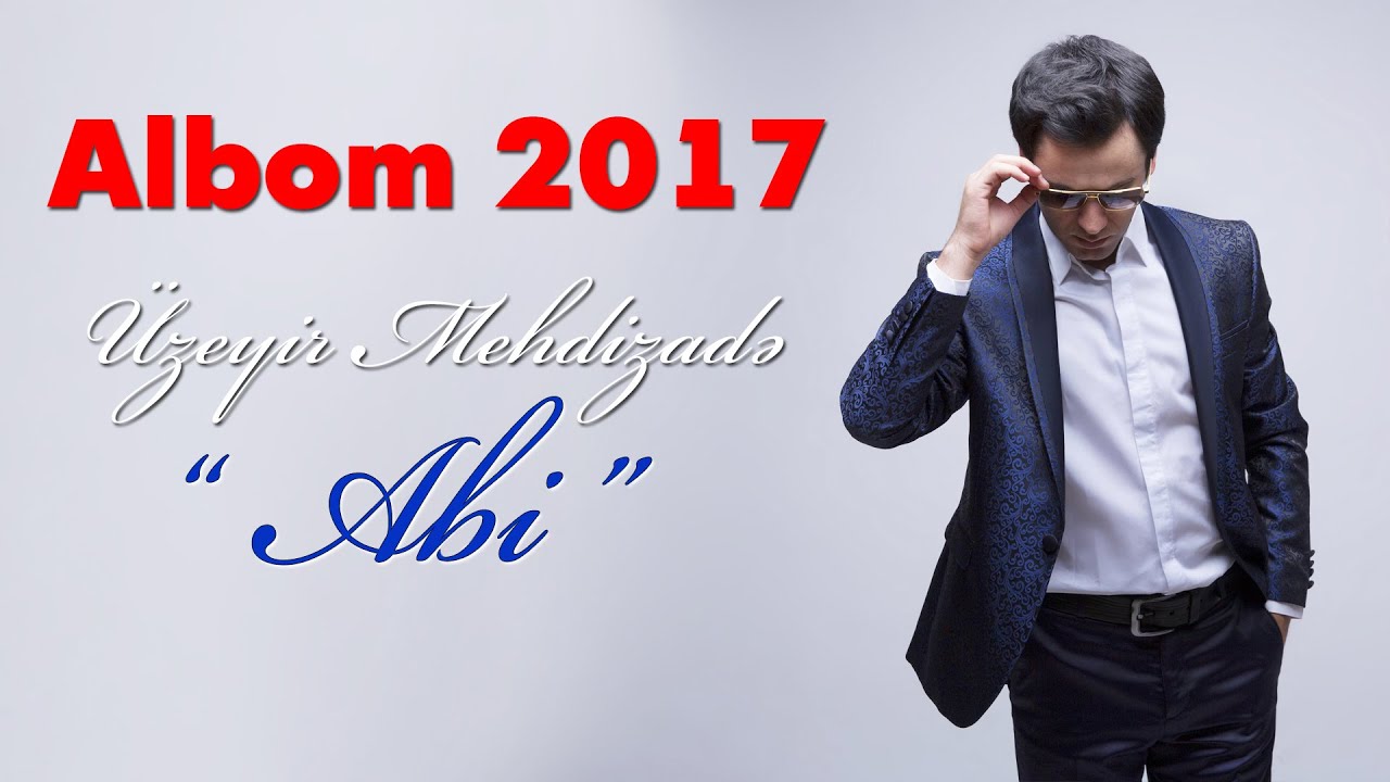 Uzeyir Mehdizade - Abi ( 2017 ALBOM ) ( Hit ) Mp3 Yüklə