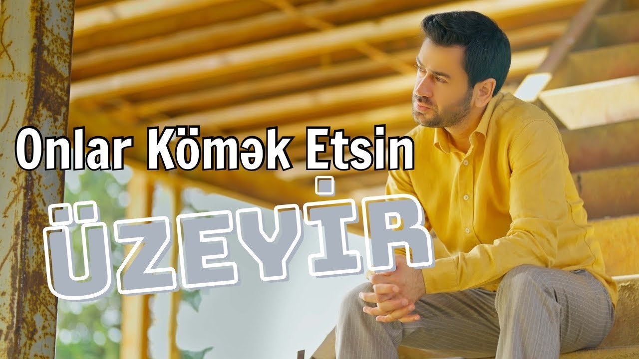 Uzeyir Mehdizade - Onlar Komek Etsin (Official Music Video) Mp3 Yüklə