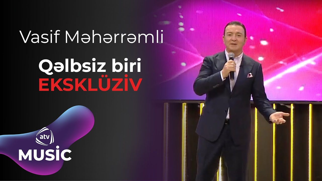 Vasif Məhərrəmli - Qəlbsiz biri / EKSKLÜZİV Mp3 Yüklə