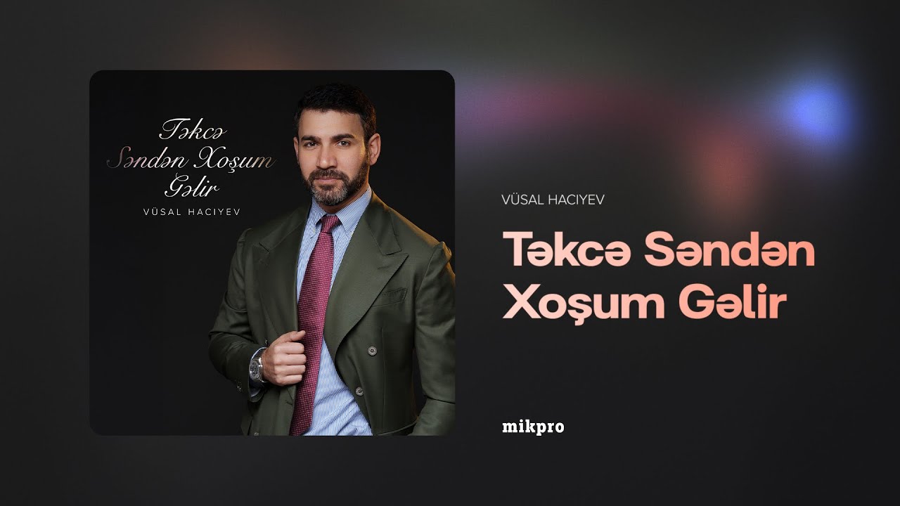 Vüsal Hacıyev — Təkcə Səndən Xoşum Gəlir (Rəsmi Audio) Mp3 Yüklə