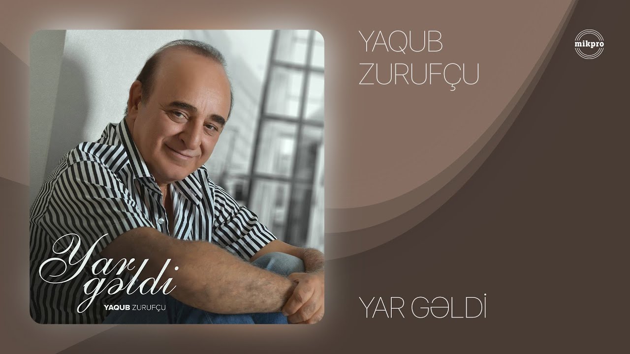 Yaqub Zurufçu — Yar Gəldi Mp3 Yüklə