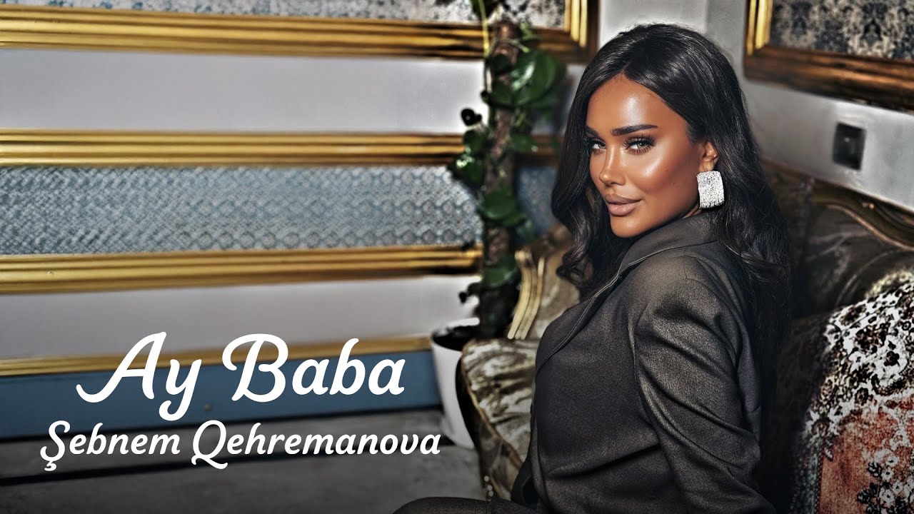 Şebnem Qehremanova - Ay Baba (Official Video) Mp3 Yüklə