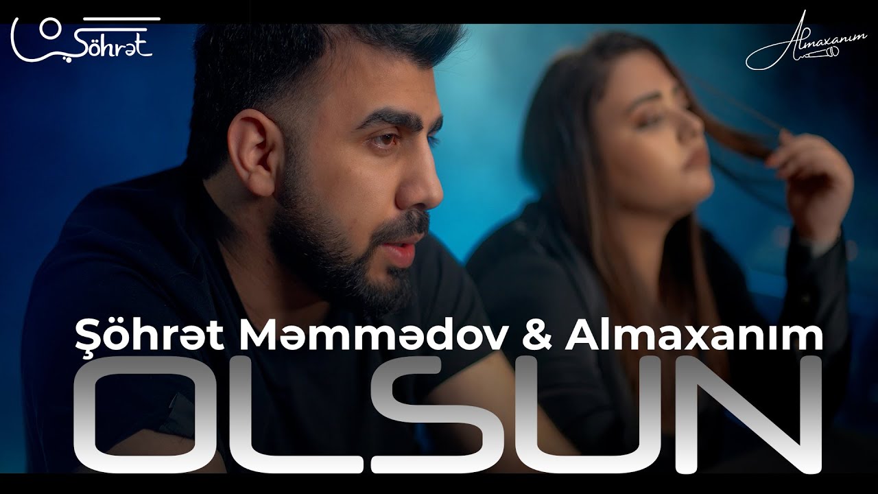 Şöhrət Məmmədov ft Almaxanım - Olsun (Official Video) Mp3 Yüklə