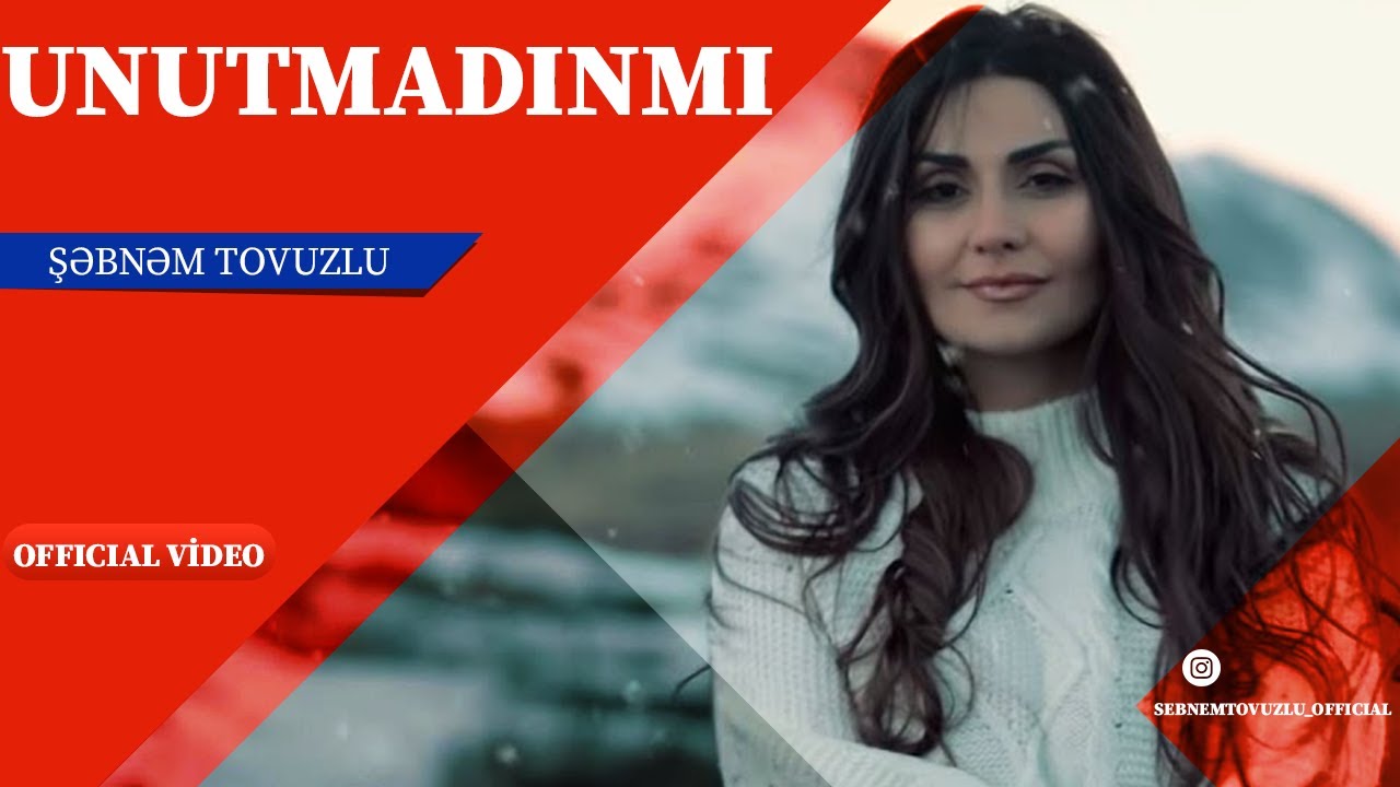 Şəbnəm Tovuzlu - Unutmadinmi (Official Video) Mp3 Yüklə